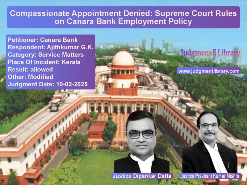 Compassionate Appointment Denied: Supreme Court Rules on Canara Bank Employment Policy image for SC Judgment dated 10-02-2025 in the case of Canara Bank vs Ajithkumar G.K.