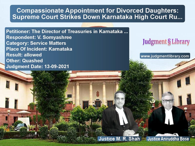 Compassionate Appointment for Divorced Daughters: Supreme Court Strikes Down Karnataka High Court Ruling image for SC Judgment dated 13-09-2021 in the case of The Director of Treasuries in vs V. Somyashree
