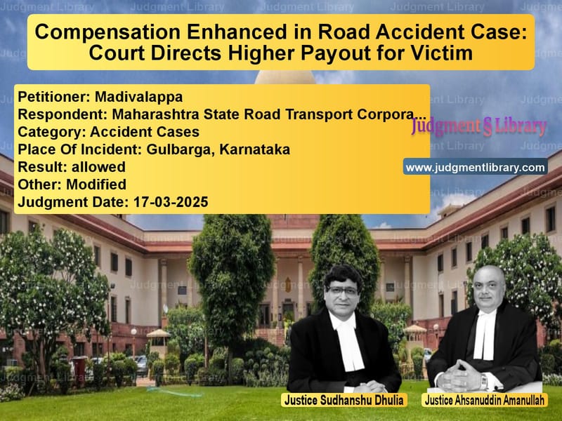 Compensation Enhanced in Road Accident Case: Court Directs Higher Payout for Victim image for SC Judgment dated 17-03-2025 in the case of Madivalappa vs Maharashtra State Road Transpo