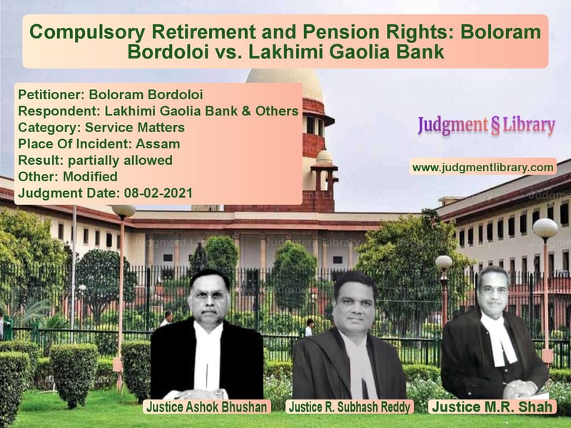 Compulsory Retirement and Pension Rights: Boloram Bordoloi vs. Lakhimi Gaolia Bank image for SC Judgment dated 08-02-2021 in the case of Boloram Bordoloi vs Lakhimi Gaolia Bank & Others