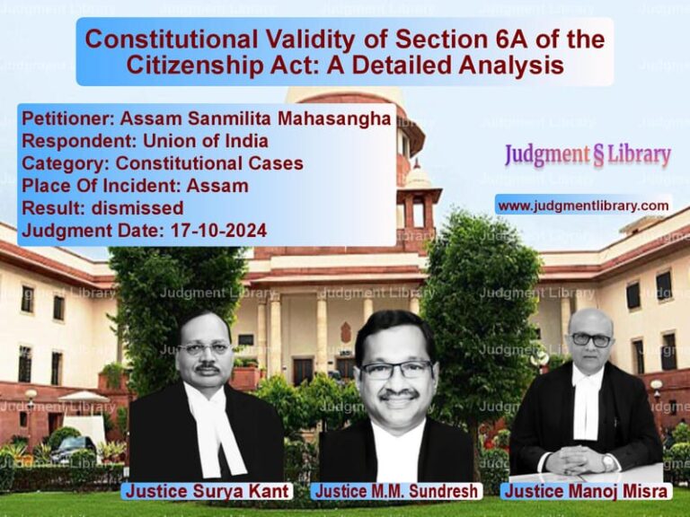 Constitutional Validity of Section 6A of the Citizenship Act: A Detailed Analysis image for SC Judgment dated 17-10-2024 in the case of Assam Sanmilita Mahasangha vs Union of India