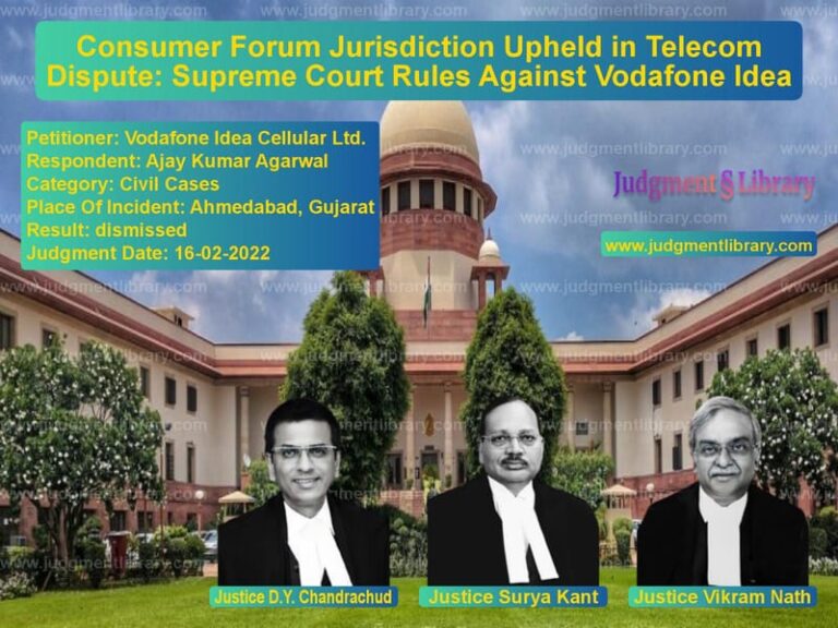Consumer Forum Jurisdiction Upheld in Telecom Dispute: Supreme Court Rules Against Vodafone Idea image for SC Judgment dated 16-02-2022 in the case of Vodafone Idea Cellular Ltd. vs Ajay Kumar Agarwal