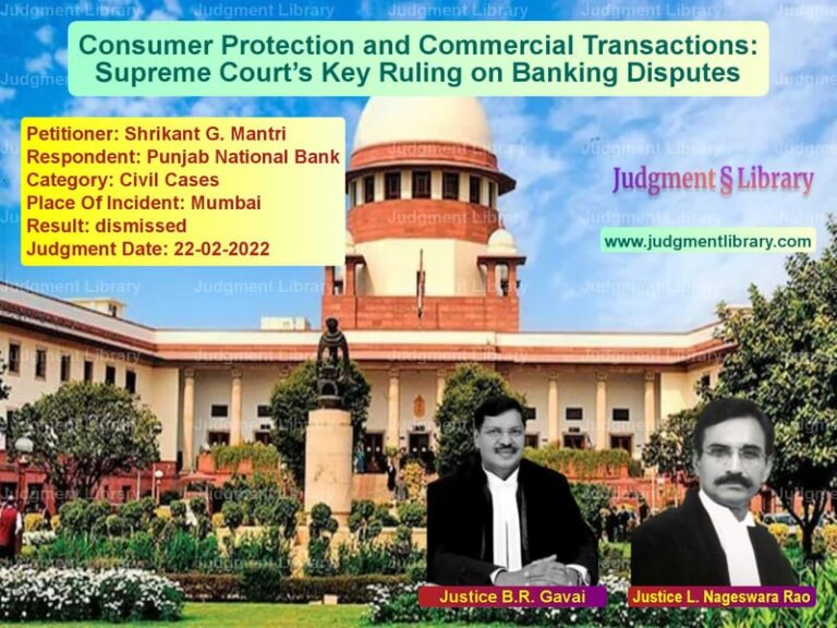 Consumer Protection and Commercial Transactions: Supreme Court’s Key Ruling on Banking Disputes image for SC Judgment dated 22-02-2022 in the case of Shrikant G. Mantri vs Punjab National Bank