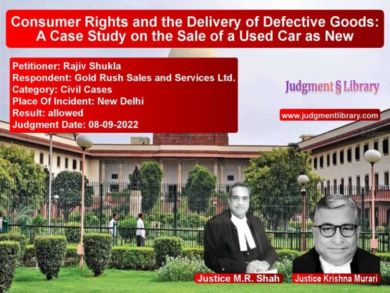 Consumer Rights and the Delivery of Defective Goods: A Case Study on the Sale of a Used Car as New image for SC Judgment dated 08-09-2022 in the case of Rajiv Shukla vs Gold Rush Sales and Services L