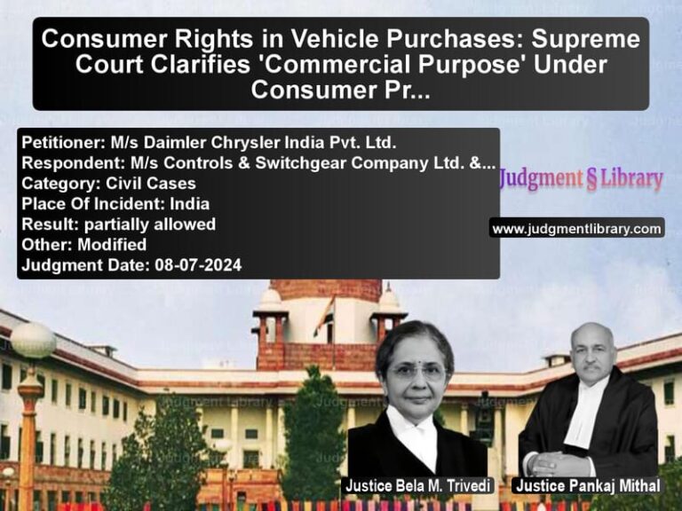 Consumer Rights in Vehicle Purchases: Supreme Court Clarifies 'Commercial Purpose' Under Consumer Protection Act image for SC Judgment dated 08-07-2024 in the case of M/s Daimler Chrysler India Pvt vs M/s Controls & Switchgear Comp