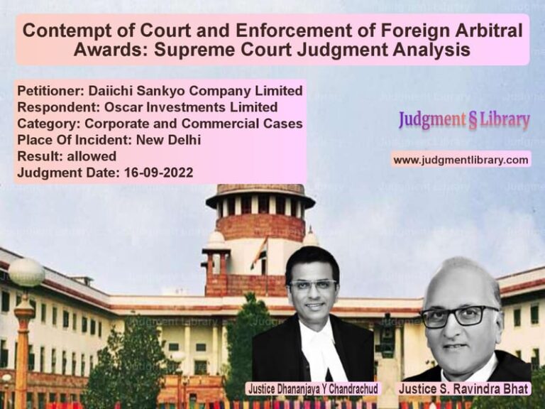 Contempt of Court and Enforcement of Foreign Arbitral Awards: Supreme Court Judgment Analysis image for SC Judgment dated 16-09-2022 in the case of Daiichi Sankyo Company Limited vs Oscar Investments Limited
