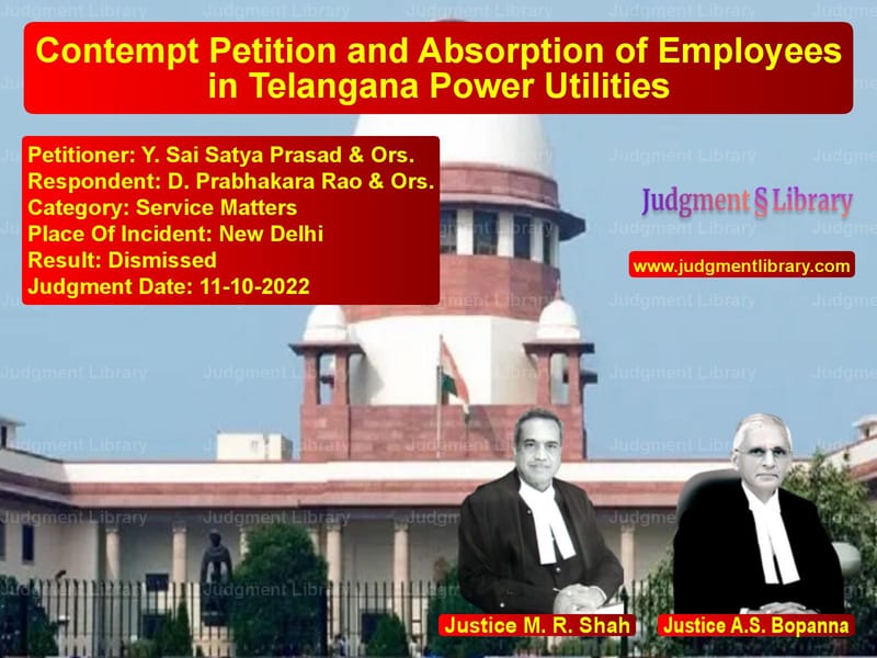 Contempt Petition and Absorption of Employees in Telangana Power Utilities image for SC Judgment dated 11-10-2022 in the case of Y. Sai Satya Prasad & Ors. vs D. Prabhakara Rao & Ors.