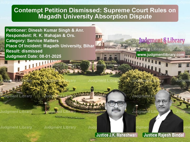 Contempt Petition Dismissed: Supreme Court Rules on Magadh University Absorption Dispute image for SC Judgment dated 08-01-2025 in the case of Dinesh Kumar Singh & Anr. vs R. K. Mahajan & Ors.