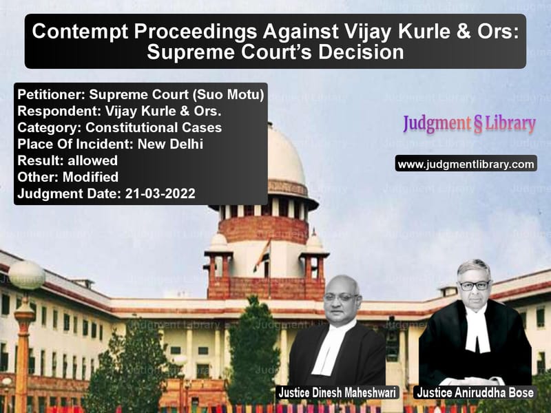Contempt Proceedings Against Vijay Kurle & Ors: Supreme Court’s Decision image for SC Judgment dated 21-03-2022 in the case of Supreme Court (Suo Motu) vs Vijay Kurle & Ors.