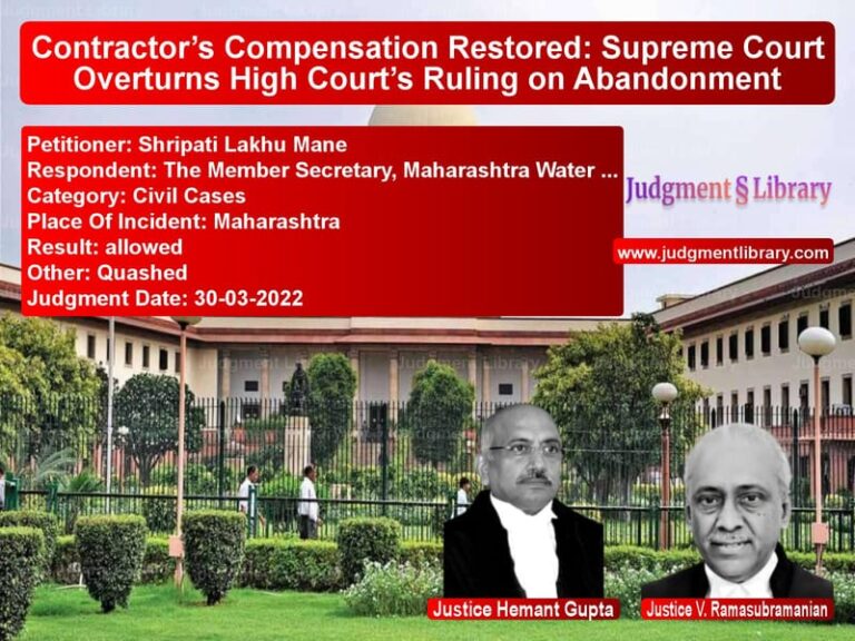 Contractor’s Compensation Restored: Supreme Court Overturns High Court’s Ruling on Abandonment image for SC Judgment dated 30-03-2022 in the case of Shripati Lakhu Mane vs The Member Secretary, Maharash