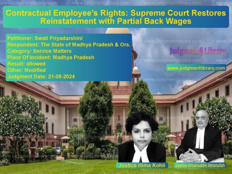 Contractual Employee’s Rights: Supreme Court Restores Reinstatement with Partial Back Wages image for SC Judgment dated 21-08-2024 in the case of Swati Priyadarshini vs The State of Madhya Pradesh &