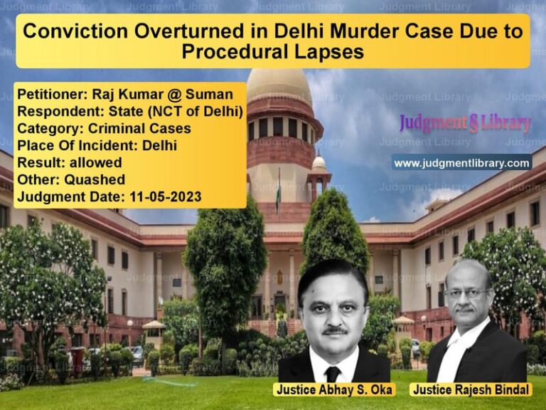 Conviction Overturned in Delhi Murder Case Due to Procedural Lapses image for SC Judgment dated 11-05-2023 in the case of Raj Kumar @ Suman vs State (NCT of Delhi)