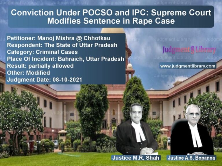 Conviction Under POCSO and IPC: Supreme Court Modifies Sentence in Rape Case image for SC Judgment dated 08-10-2021 in the case of Manoj Mishra @ Chhotkau vs The State of Uttar Pradesh