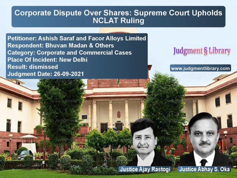 Corporate Dispute Over Shares: Supreme Court Upholds NCLAT Ruling image for SC Judgment dated 26-09-2021 in the case of Ashish Saraf and Facor Alloys vs Bhuvan Madan & Others