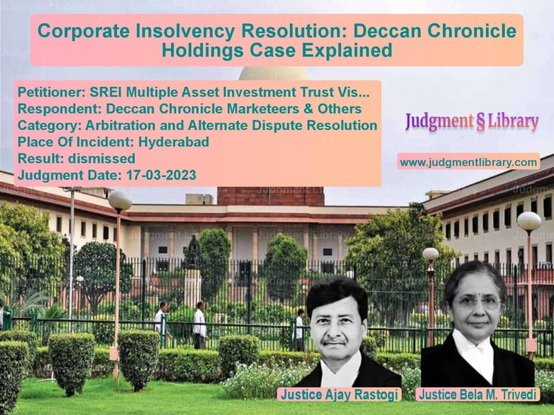 Corporate Insolvency Resolution: Deccan Chronicle Holdings Case Explained image for SC Judgment dated 17-03-2023 in the case of SREI Multiple Asset Investment vs Deccan Chronicle Marketeers &