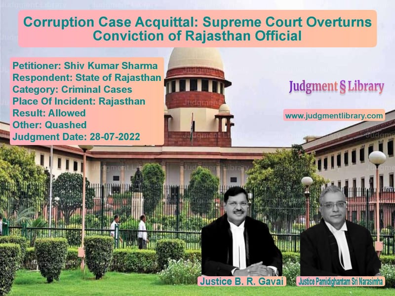 Corruption Case Acquittal: Supreme Court Overturns Conviction of Rajasthan Official image for SC Judgment dated 28-07-2022 in the case of Shiv Kumar Sharma vs State of Rajasthan
