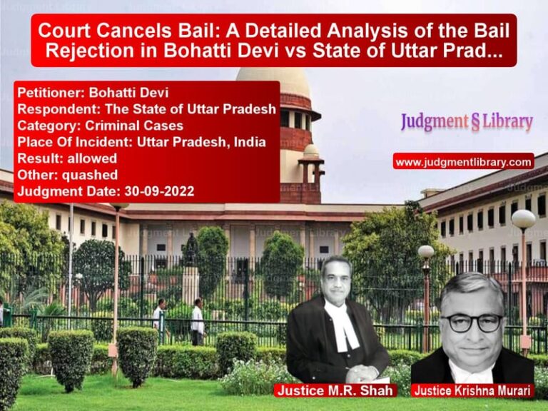 Court Cancels Bail: A Detailed Analysis of the Bail Rejection in Bohatti Devi vs State of Uttar Pradesh image for SC Judgment dated 30-09-2022 in the case of Bohatti Devi vs The State of Uttar Pradesh