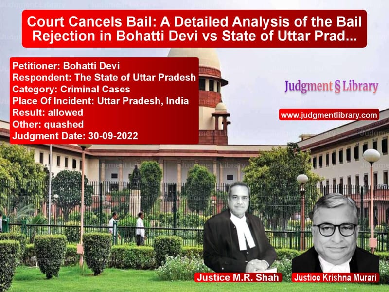 Court Cancels Bail: A Detailed Analysis of the Bail Rejection in Bohatti Devi vs State of Uttar Pradesh image for SC Judgment dated 30-09-2022 in the case of Bohatti Devi vs The State of Uttar Pradesh