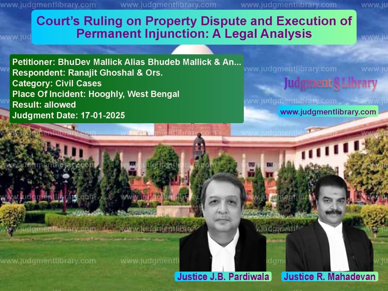 Court’s Ruling on Property Dispute and Execution of Permanent Injunction: A Legal Analysis image for SC Judgment dated 17-01-2025 in the case of BhuDev Mallick Alias Bhudeb Ma vs Ranajit Ghoshal & Ors.