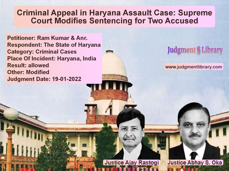 Criminal Appeal in Haryana Assault Case: Supreme Court Modifies Sentencing for Two Accused image for SC Judgment dated 19-01-2022 in the case of Ram Kumar & Anr. vs The State of Haryana