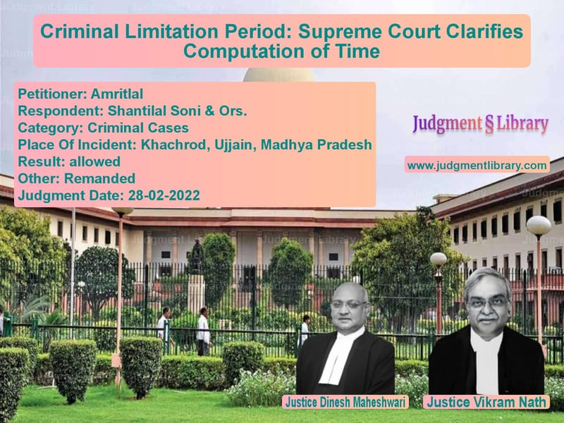 Criminal Limitation Period: Supreme Court Clarifies Computation of Time image for SC Judgment dated 28-02-2022 in the case of Amritlal vs Shantilal Soni & Ors.