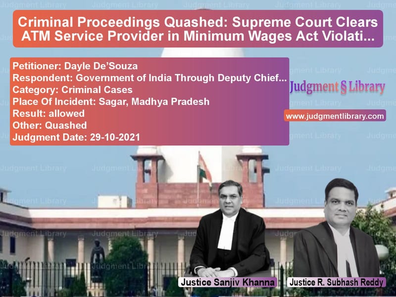 Criminal Proceedings Quashed: Supreme Court Clears ATM Service Provider in Minimum Wages Act Violation image for SC Judgment dated 29-10-2021 in the case of Dayle De’Souza vs Government of India Through De