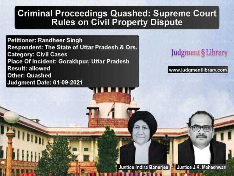 Criminal Proceedings Quashed: Supreme Court Rules on Civil Property Dispute image for SC Judgment dated 01-09-2021 in the case of Randheer Singh vs The State of Uttar Pradesh & O