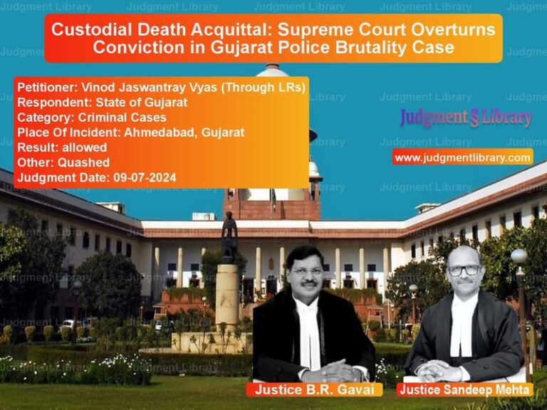 Custodial Death Acquittal: Supreme Court Overturns Conviction in Gujarat Police Brutality Case image for SC Judgment dated 09-07-2024 in the case of Vinod Jaswantray Vyas (Through vs State of Gujarat