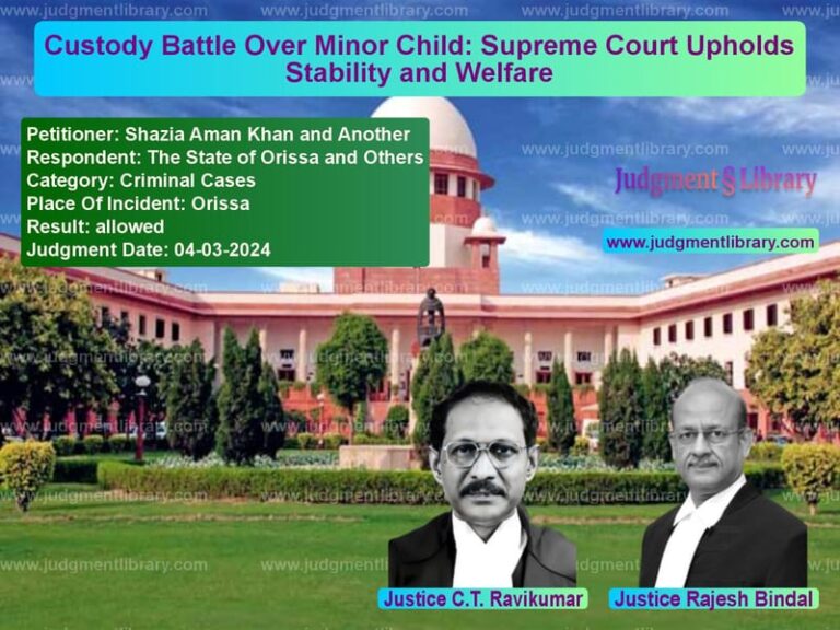Custody Battle Over Minor Child: Supreme Court Upholds Stability and Welfare image for SC Judgment dated 04-03-2024 in the case of Shazia Aman Khan and Another vs The State of Orissa and Others