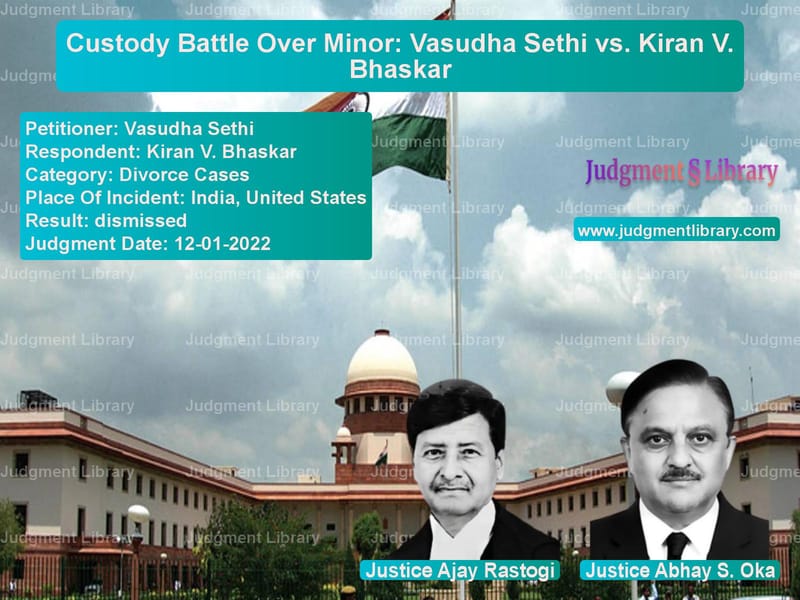 Custody Battle Over Minor: Vasudha Sethi vs. Kiran V. Bhaskar image for SC Judgment dated 12-01-2022 in the case of Vasudha Sethi vs Kiran V. Bhaskar