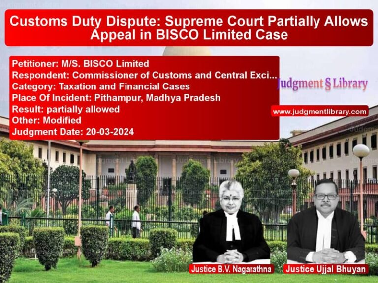Customs Duty Dispute: Supreme Court Partially Allows Appeal in BISCO Limited Case image for SC Judgment dated 20-03-2024 in the case of M/S. BISCO Limited vs Commissioner of Customs and Ce