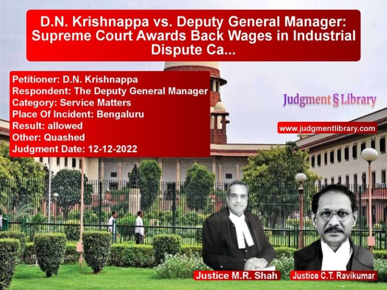 D.N. Krishnappa vs. Deputy General Manager: Supreme Court Awards Back Wages in Industrial Dispute Case image for SC Judgment dated 12-12-2022 in the case of D.N. Krishnappa vs The Deputy General Manager