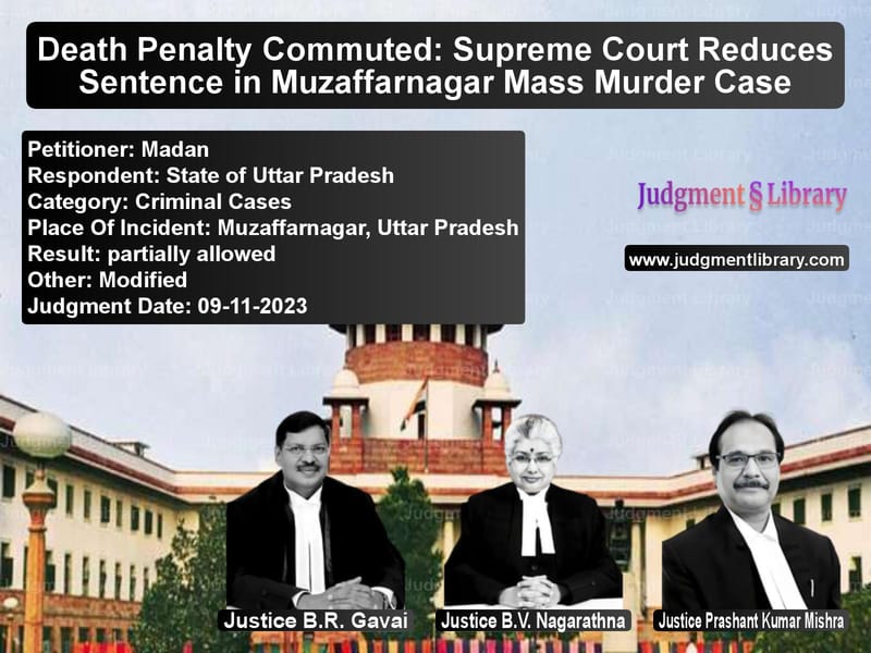 Death Penalty Commuted: Supreme Court Reduces Sentence in Muzaffarnagar Mass Murder Case image for SC Judgment dated 09-11-2023 in the case of Madan vs State of Uttar Pradesh
