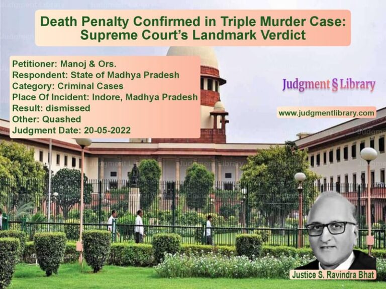Death Penalty Confirmed in Triple Murder Case: Supreme Court’s Landmark Verdict image for SC Judgment dated 20-05-2022 in the case of Manoj & Ors. vs State of Madhya Pradesh