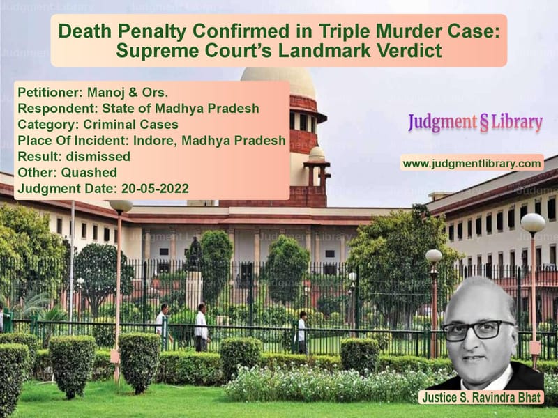 Death Penalty Confirmed in Triple Murder Case: Supreme Court’s Landmark Verdict image for SC Judgment dated 20-05-2022 in the case of Manoj & Ors. vs State of Madhya Pradesh