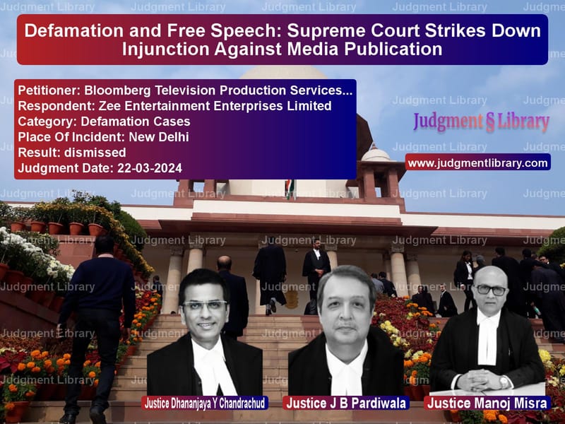 Defamation and Free Speech: Supreme Court Strikes Down Injunction Against Media Publication image for SC Judgment dated 22-03-2024 in the case of Bloomberg Television Productio vs Zee Entertainment Enterprises