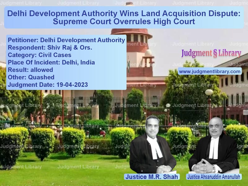 Delhi Development Authority Wins Land Acquisition Dispute: Supreme Court Overrules High Court image for SC Judgment dated 19-04-2023 in the case of Delhi Development Authority vs Shiv Raj & Ors.