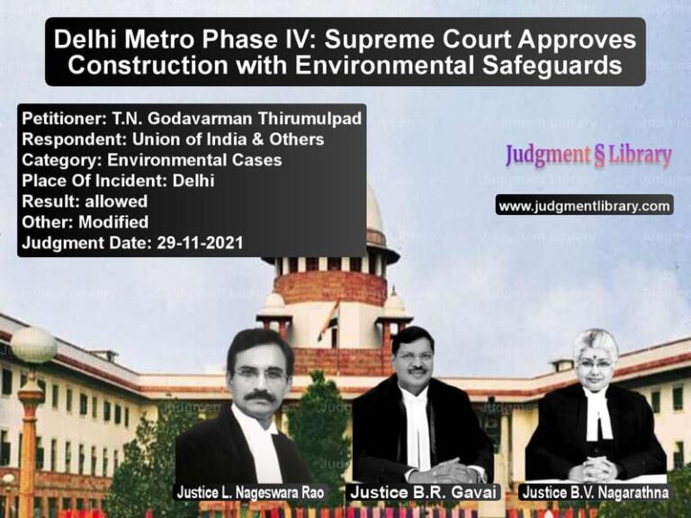 Delhi Metro Phase IV: Supreme Court Approves Construction with Environmental Safeguards image for SC Judgment dated 29-11-2021 in the case of T.N. Godavarman Thirumulpad vs Union of India & Others