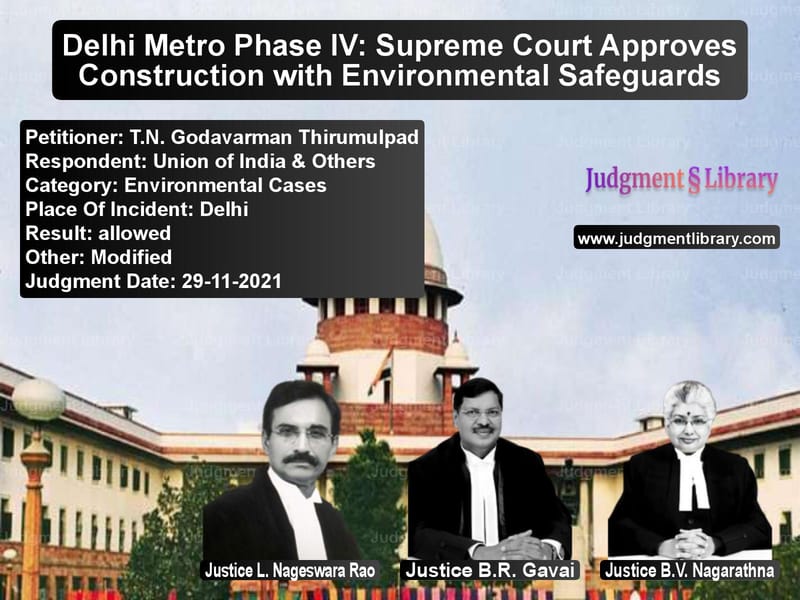 Delhi Metro Phase IV: Supreme Court Approves Construction with Environmental Safeguards image for SC Judgment dated 29-11-2021 in the case of T.N. Godavarman Thirumulpad vs Union of India & Others
