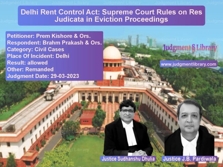 Delhi Rent Control Act: Supreme Court Rules on Res Judicata in Eviction Proceedings image for SC Judgment dated 29-03-2023 in the case of Prem Kishore & Ors. vs Brahm Prakash & Ors.