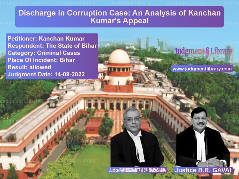 Discharge in Corruption Case: An Analysis of Kanchan Kumar's Appeal image for SC Judgment dated 14-09-2022 in the case of Kanchan Kumar vs The State of Bihar