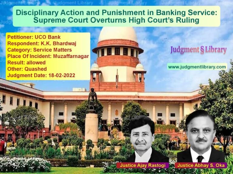 Disciplinary Action and Punishment in Banking Service: Supreme Court Overturns High Court’s Ruling image for SC Judgment dated 18-02-2022 in the case of UCO Bank vs K.K. Bhardwaj