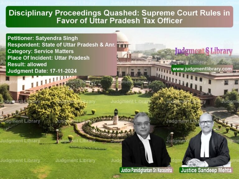 Disciplinary Proceedings Quashed: Supreme Court Rules in Favor of Uttar Pradesh Tax Officer image for SC Judgment dated 17-11-2024 in the case of Satyendra Singh vs State of Uttar Pradesh & Anr.