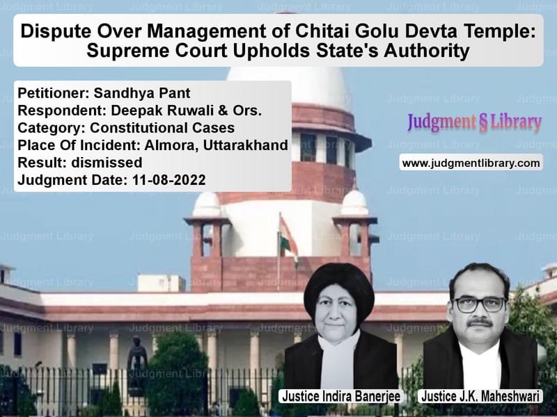 Dispute Over Management of Chitai Golu Devta Temple: Supreme Court Upholds State's Authority image for SC Judgment dated 11-08-2022 in the case of Sandhya Pant vs Deepak Ruwali & Ors.