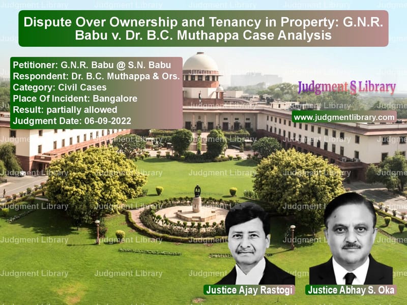 Dispute Over Ownership and Tenancy in Property: G.N.R. Babu v. Dr. B.C. Muthappa Case Analysis image for SC Judgment dated 06-09-2022 in the case of G.N.R. Babu @ S.N. Babu vs Dr. B.C. Muthappa & Ors.