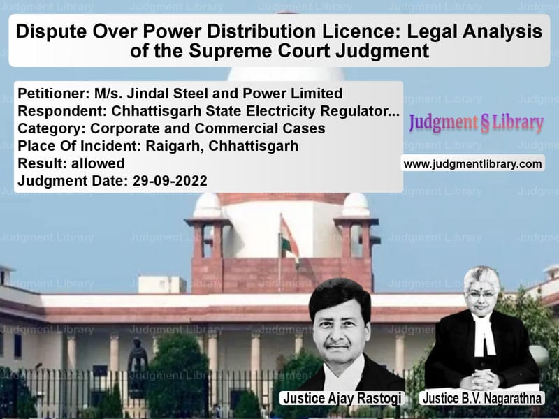 Dispute Over Power Distribution Licence: Legal Analysis of the Supreme Court Judgment image for SC Judgment dated 29-09-2022 in the case of M/s. Jindal Steel and Power Li vs Chhattisgarh State Electricity