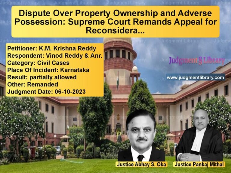 Dispute Over Property Ownership and Adverse Possession: Supreme Court Remands Appeal for Reconsideration image for SC Judgment dated 06-10-2023 in the case of K.M. Krishna Reddy vs Vinod Reddy & Anr.