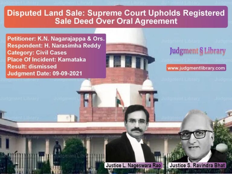 Disputed Land Sale: Supreme Court Upholds Registered Sale Deed Over Oral Agreement image for SC Judgment dated 09-09-2021 in the case of K.N. Nagarajappa & Ors. vs H. Narasimha Reddy