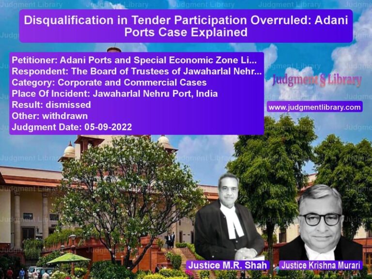 Disqualification in Tender Participation Overruled: Adani Ports Case Explained image for SC Judgment dated 05-09-2022 in the case of Adani Ports and Special Econom vs The Board of Trustees of Jawah