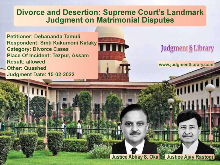 Divorce and Desertion: Supreme Court’s Landmark Judgment on Matrimonial Disputes image for SC Judgment dated 15-02-2022 in the case of Debananda Tamuli vs Smti Kakumoni Kataky
